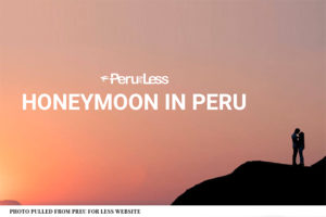 Best honeymoon destination, Adventure honeymoon packages Peru 